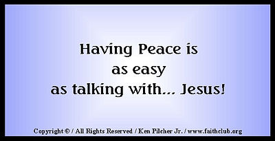 Having Peace is easy as talking with... Jesus!