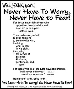 With Jesus You'll Never Have to Worry, Never Have to Fear!