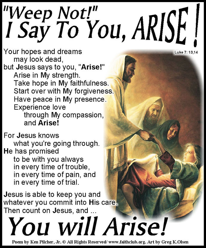 Weep Not I Say To You Arise!