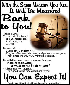 With The Same Measure You Use, It Will Be Measured Back to you!