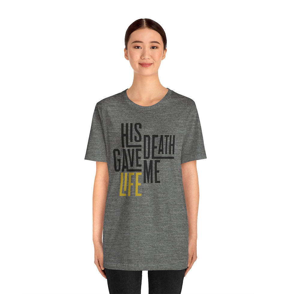 Thumbnail: His Death Gave Me Life Tee