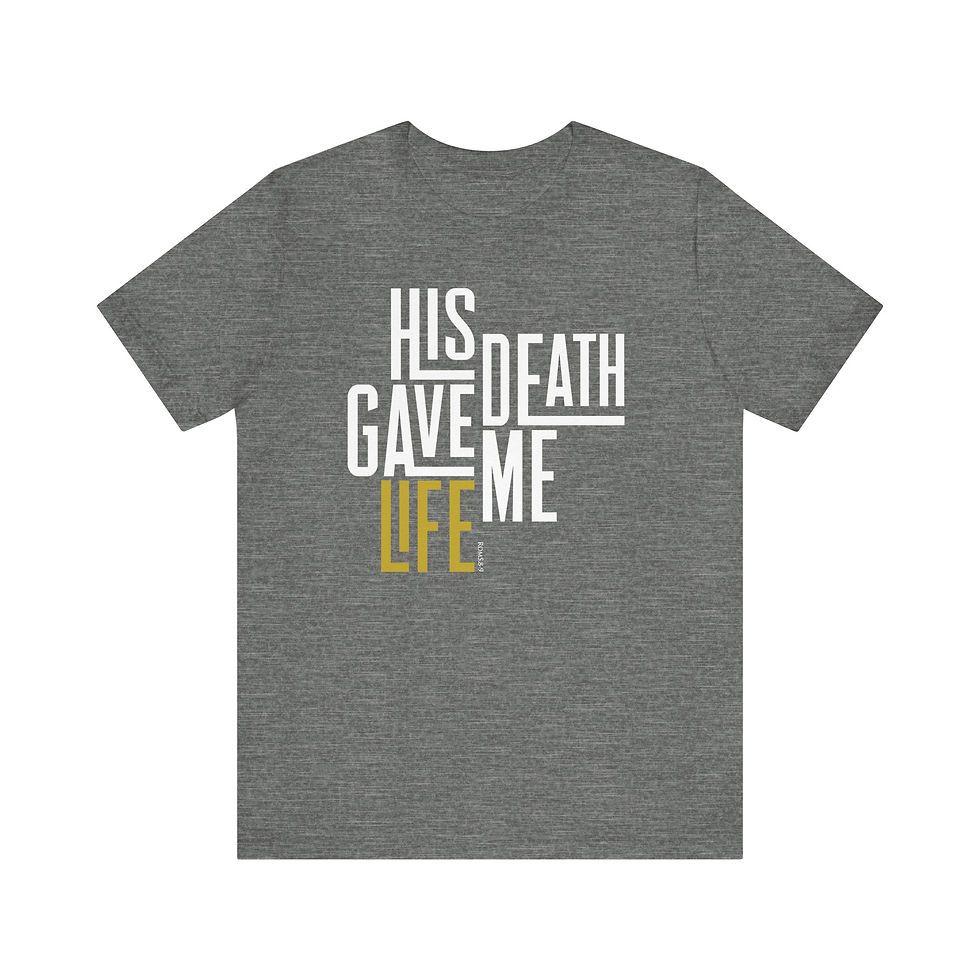 Thumbnail: His Death Gave Me Life Tee