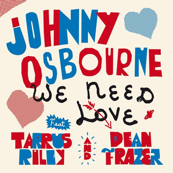Johnny Osbourne, Tarrus Riley et Dean Fraser unissent leurs voix pour une nouvelle version de “We Need Love” – sortie prévue le 1er août 2025