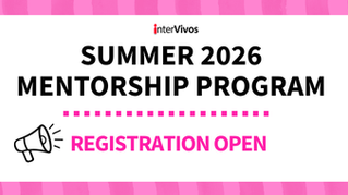 Registration Now Open for Summer 2026 Protégés: Join the Mentorship Journey with interVivos!