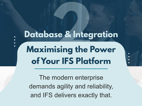 Part 2: Database & Integration: Maximising the Power of Your IFS Platform