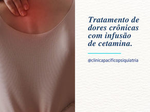 Tratamento de dores crônicas com infusão de cetamina