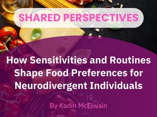 How Sensitivities and Routines Shape Food Preferences for Neurodivergent Individuals 