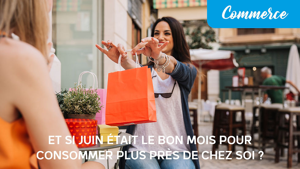 ET SI JUIN ÉTAIT LE BON MOIS POUR CONSOMMER PLUS PRÈS DE CHEZ SOI ?
