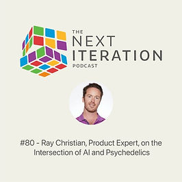 #80 - Ray Christian, Product Expert, on the Intersection of AI and Psychedelics