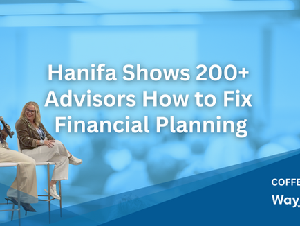 Hanifa Shows 200+ Advisors How to Fix Financial Planning