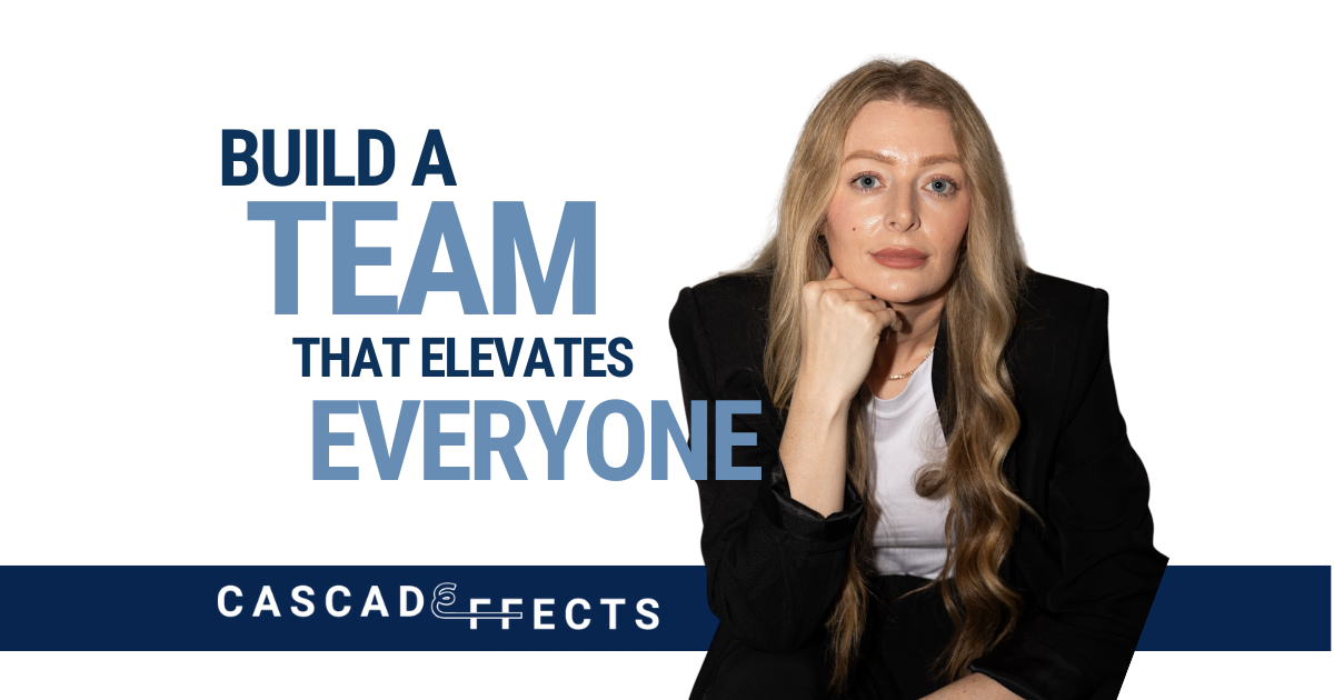Build a Team That Elevates Everyone