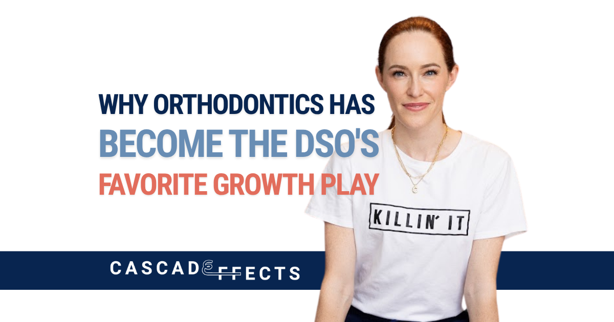 Why Orthodontics Has Become the DSO's Favorite Growth Play 