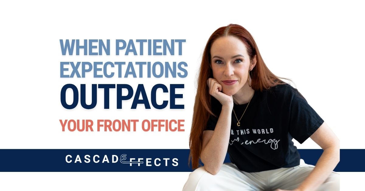 When Patient Expectations Outpace Your Front Office
