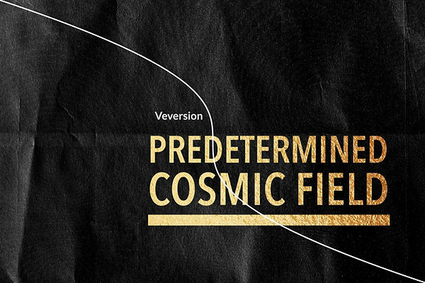Predetermined Cosmic Feild Veversion