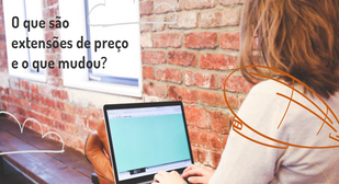 O que são extensões de preço e o que mudou?