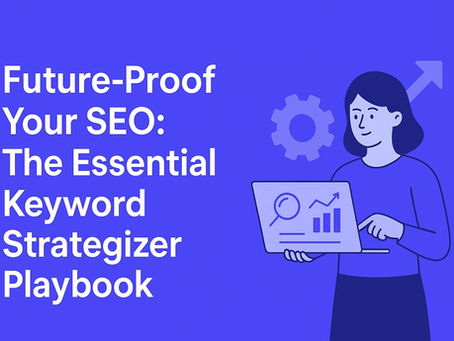 Future-Proof Your SEO: The Essential Keyword Strategizer Playbook