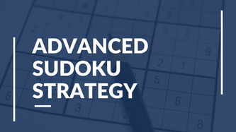 Advanced Sudoku Strategy Explained