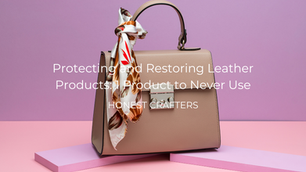 Protecting and Restoring Leather Products: 1 Product to Never Use