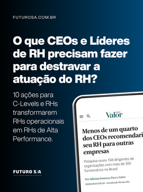 Pesquisa FIA: o que CEOs e líderes de RH precisam fazer para destravar a atuação do RH.