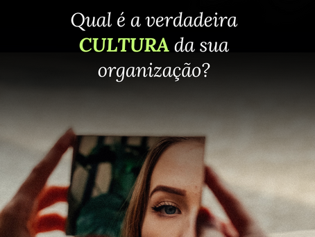 Qual é a verdadeira cultura da sua organização?