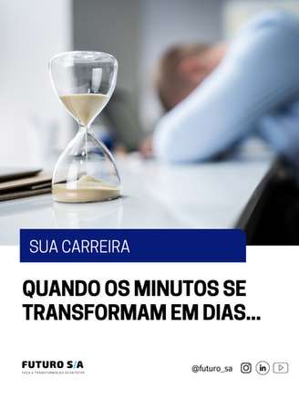 Quando os minutos se transformam em dias