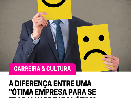 A diferença entre uma “ótima empresa para se trabalhar” e uma ótima empresa para VOCÊ trabalhar