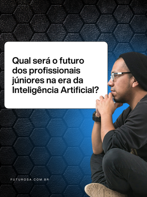 Qual será o futuro dos profissionais júniores na era da I.A?