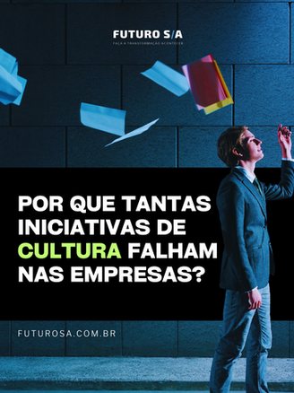 Por que tantas iniciativas de Cultura falham nas empresas?