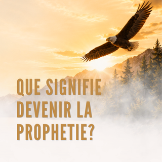 Que signifie devenir la prophétie de Dieu ?