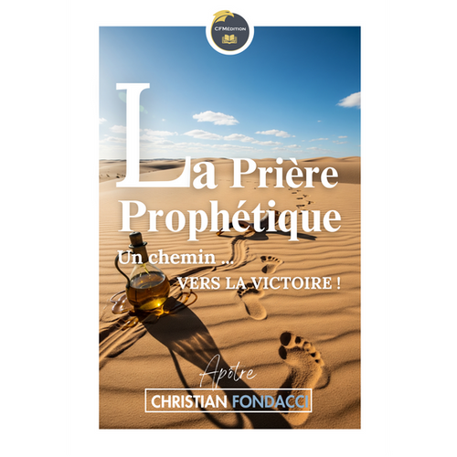 La prière prophétique, un chemin vers la victoire - Brochure