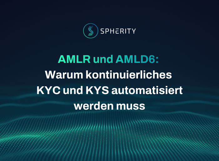 AMLR und AMLD6: Warum kontinuierliches KYC und KYS automatisiert werden muss