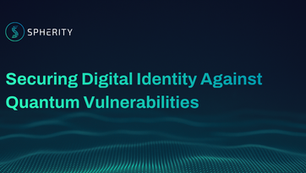Spherity logo on dark blue slide with turquoise title, Securing Digital Identity Against Quantum Vulnerabilities, over digital wave grid.