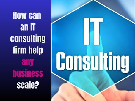 How can an IT consulting firm help any business scale?
