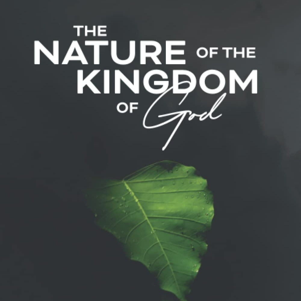 The Nature of the Kingdom of God