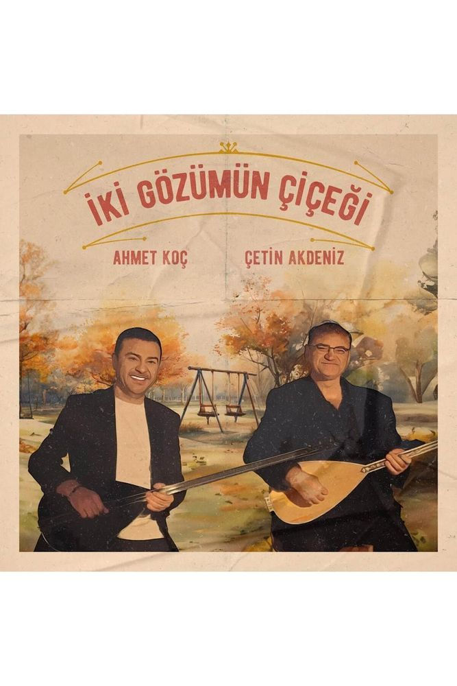 Ahmet Koç & Çetin Akdeniz - İki Gözümün Çiçeği (Plak)