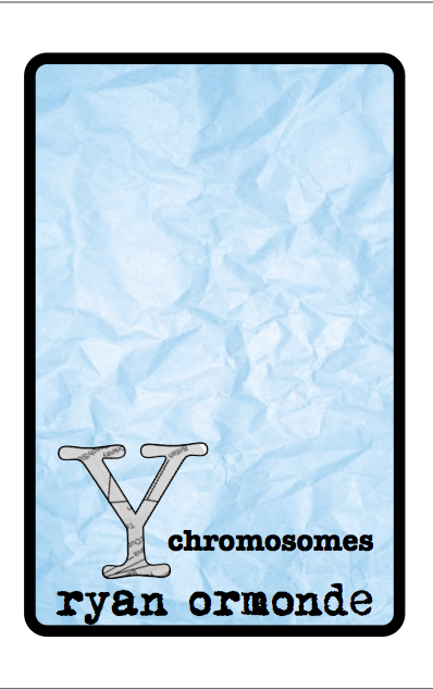 'Y-chromosomes' by Ryan Ormonde (37 pages)