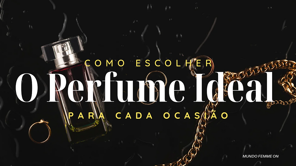 Como Escolher O Perfume Ideal Para Cada Ocasião