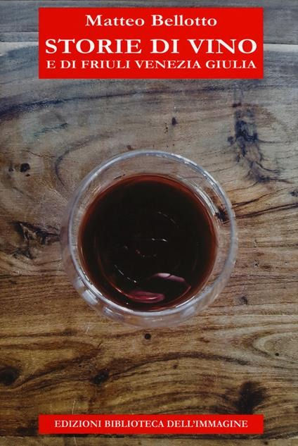 STORIE DI VINO E DI FRIULI VENEZIA GIULIA