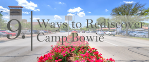 9 Ways to Rediscover Camp Bowie 