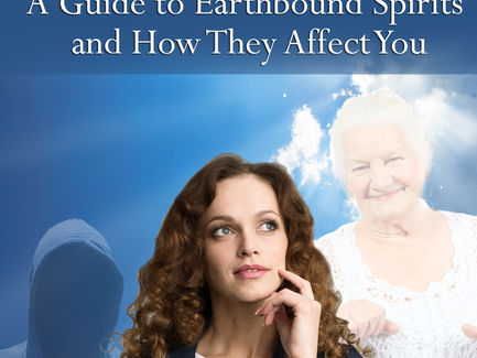Do You Think an Earthbound Spirit Might Be Affecting You?