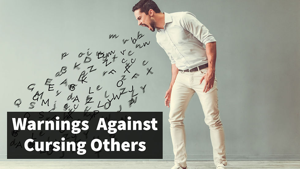 Serious Warnings Against Cursing Others