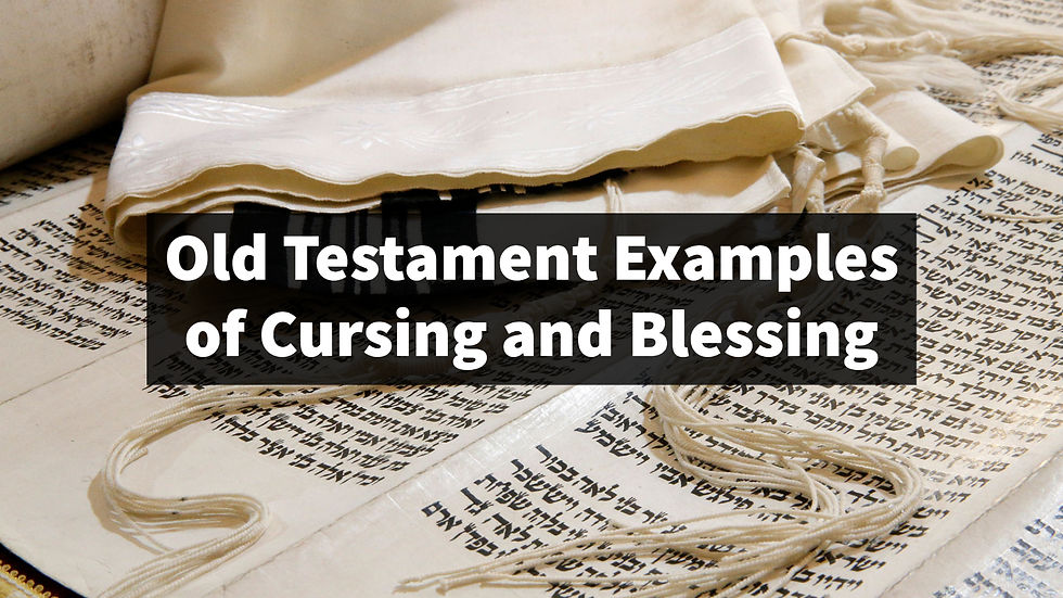 Examples of Cursing and Blessing in the Old Testament