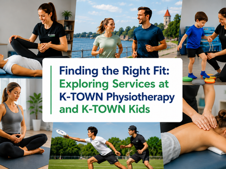 Finding The Right Fit: Exploring Services at K-TOWN Physiotherapy and K-TOWN Kids