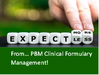 Expect More From... PBM Clinical Formulary Management!