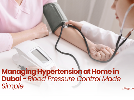 Managing Hypertension at Home in Dubai - Blood Pressure Control Made Simple