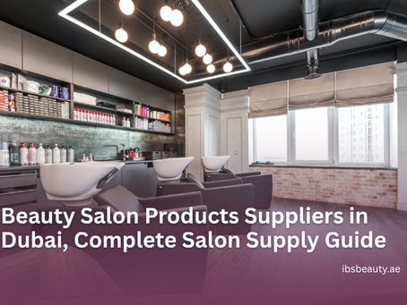 Beauty Salon Products Suppliers in Dubai — IBS Beauty's Complete Salon Supply Guide