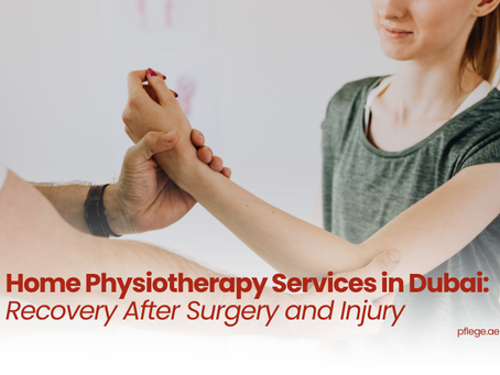 Home Physiotherapy Services in Dubai: Recovery After Surgery and Injury