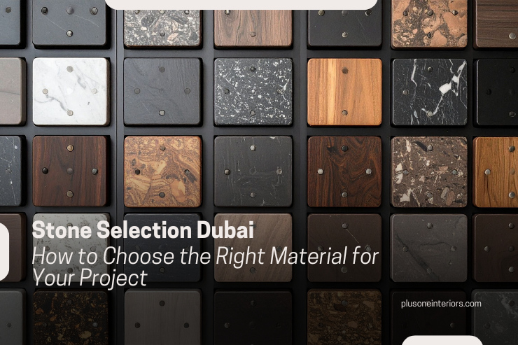 Stone Selection Dubai: How to Choose the Right Material for Your Project