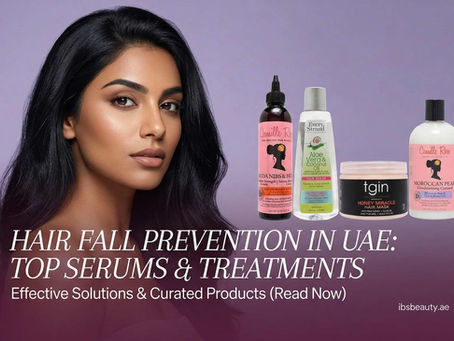 Hair Fall Prevention in UAE: Top Serums & Treatments