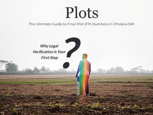The Ultimate Guide to Final Plot (FP) Numbers in Dholera SIR: Why Legal Verification is Your First Step